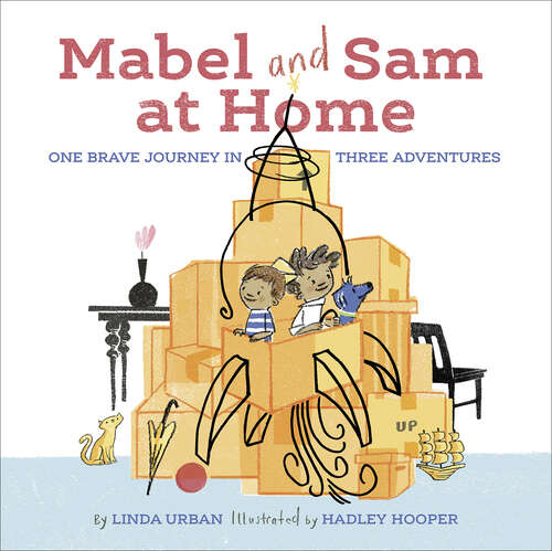 Book cover of Mabel and Sam at Home: One Brave Journey in Three Adventures