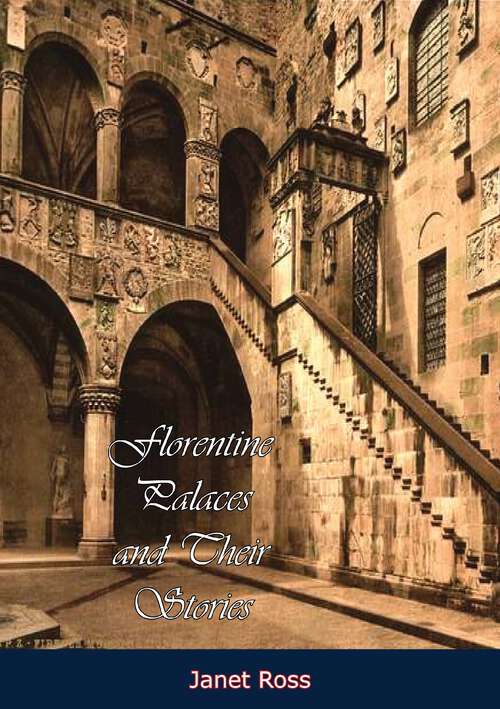 Book cover of Florentine Palaces and Their Stories [Illustrated Edition]