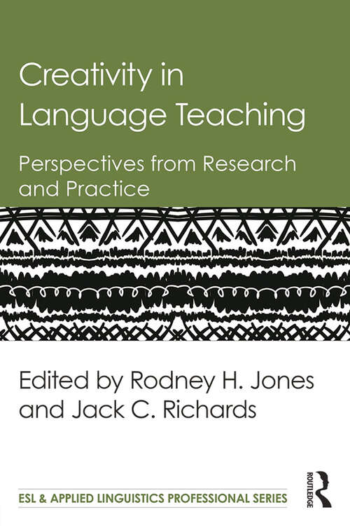 Creativity in Language Teaching: Perspectives from Research and Practice (ESL & Applied Linguistics Professional Series)