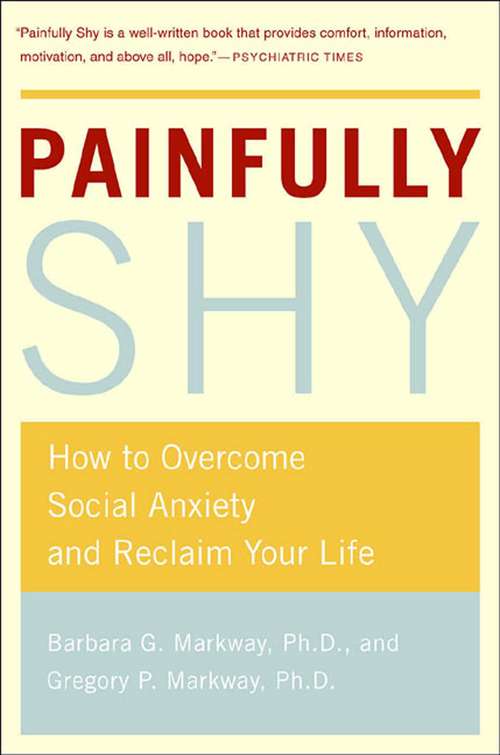 Book cover of Painfully Shy: How to Overcome Social Anxiety and Reclaim Your Life