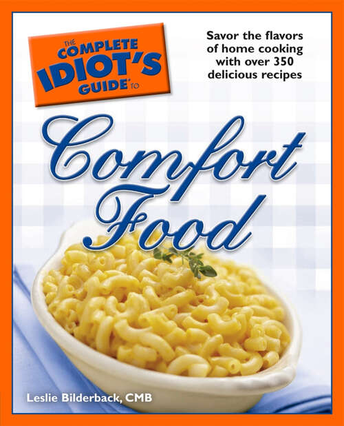Book cover of The Complete Idiot's Guide to Comfort Food: Savor the Flavors of Home Cooking with Over 350 Delicious Recipes