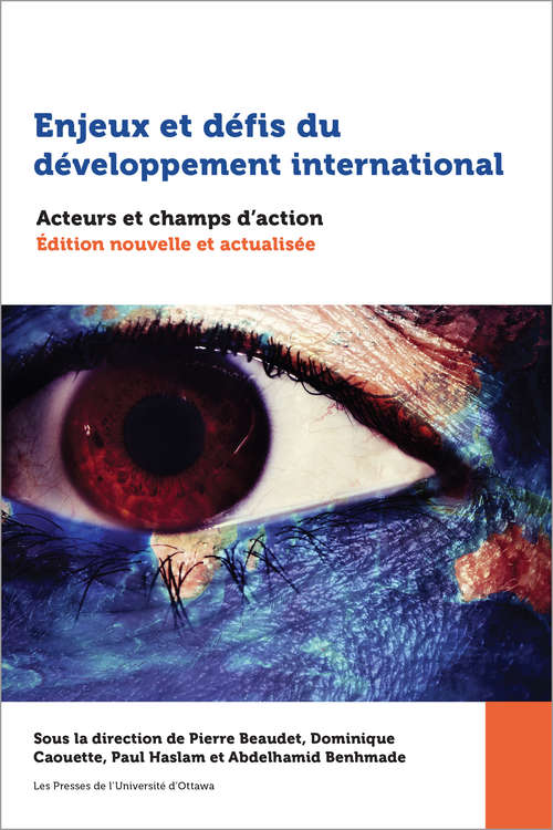 Enjeux et défis du développement international: Acteurs et champs d'action. Édition nouvelle et actualisée (Études en développement international et mondialisation)