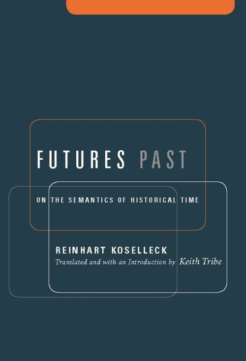 Book cover of Futures Past: On the Semantics of Historical Time