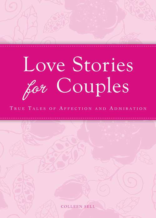 Book cover of Love Stories for Couples: True tales of affection and admiration (Cup of Comfort Stories)