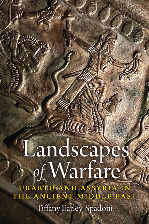 Book cover of Landscapes of Warfare: Urartu and Assyria in the Ancient Middle East