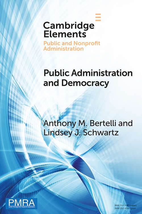 Public Administration and Democracy: The Complementarity Principle (Elements in Public and Nonprofit Administration)