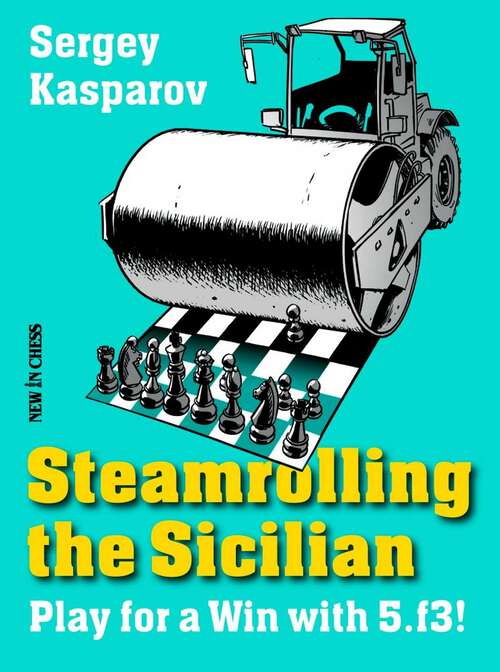 Book cover of Steamrolling the Sicilian: Play for a Win with 5.f3!