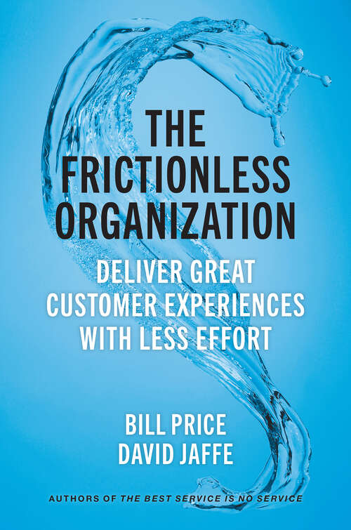 Book cover of The Frictionless Organization: Deliver Great Customer Experiences with Less Effort (1)