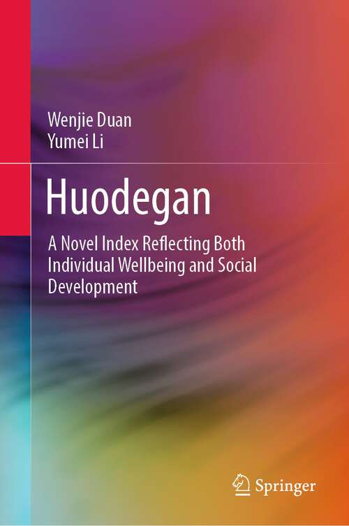 Book cover of Huodegan: A Novel Index Reflecting Both Individual Wellbeing and Social Development (1st ed. 2022)