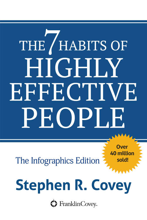 Book cover of The 7 Habits of Highly Effective People: The Infographics Edition