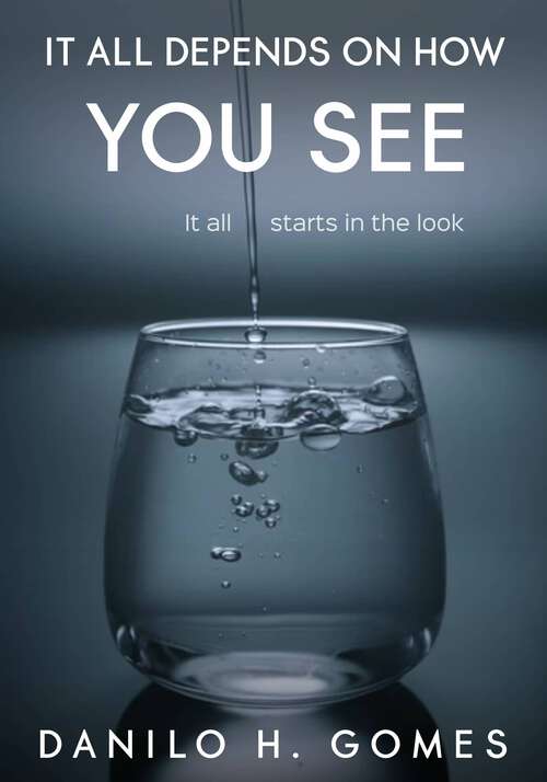 Book cover of It all depends on how you see: It all starts in the look