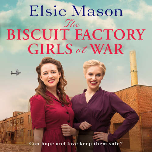 Book cover of The Biscuit Factory Girls at War: A new uplifting saga about war, family and friendship to warm your heart this spring