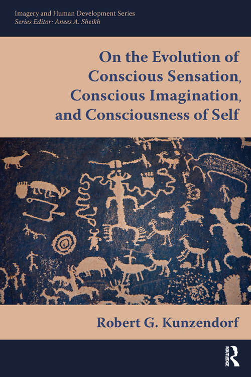 Book cover of On the Evolution of Conscious Sensation, Conscious Imagination, and Consciousness of Self (Imagery and Human Development Series)
