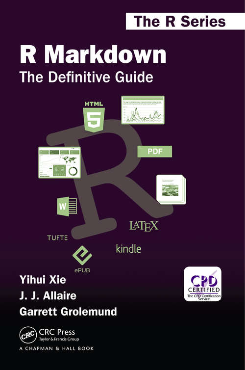 R Markdown: The Definitive Guide (Chapman & Hall/CRC The R Series)