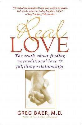 Book cover of Real Love: The Truth about Finding Unconditional Love & Fulfilling Relationships