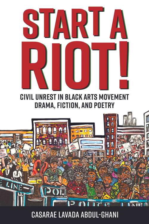Book cover of Start a Riot!: Civil Unrest in Black Arts Movement Drama, Fiction, and Poetry (EPUB Single) (Margaret Walker Alexander Series in African American Studies)