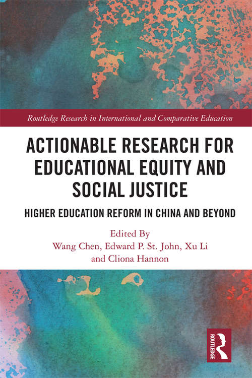 Actionable Research for Educational Equity and Social Justice: Higher Education Reform in China and Beyond (Routledge Research in International and Comparative Education)