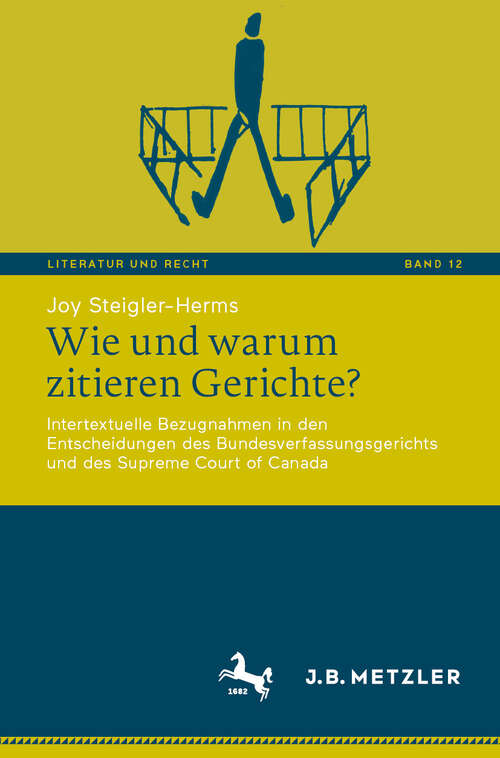 Book cover of Wie und warum zitieren Gerichte?: Intertextuelle Bezugnahmen in den Entscheidungen des Bundesverfassungsgerichts und des Supreme Court of Canada (2024) (Literatur und Recht #12)