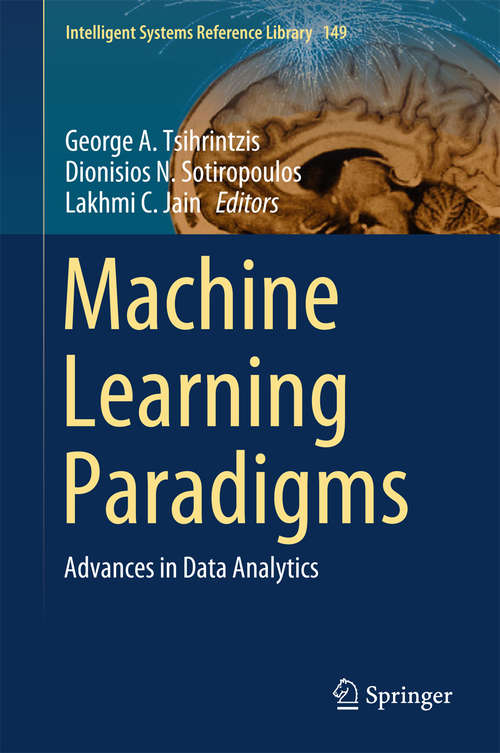 Machine Learning Paradigms: Advances in Data Analytics (Intelligent Systems Reference Library #149)