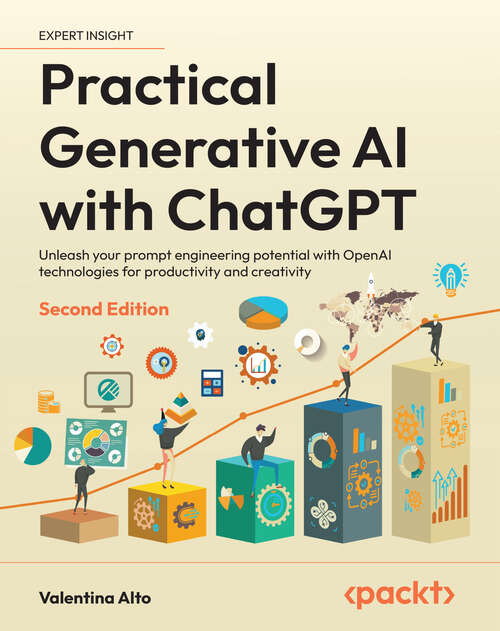 Book cover of Practical Generative AI with ChatGPT: Unleash your prompt engineering potential with OpenAI technologies for productivity and creativity
