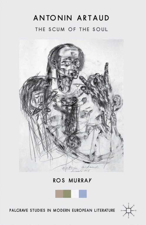 Book cover of Antonin Artaud: The Scum Of The Soul (Palgrave Studies in Modern European Literature)