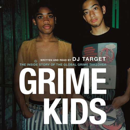 Book cover of Grime Kids: The Inside Story of the Global Grime Takeover