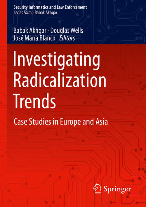 Investigating Radicalization Trends: Case Studies in Europe and Asia (Security Informatics and Law Enforcement)
