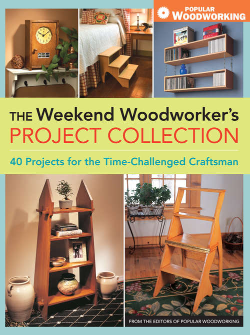 Book cover of The Weekend Woodworker's Project Collection