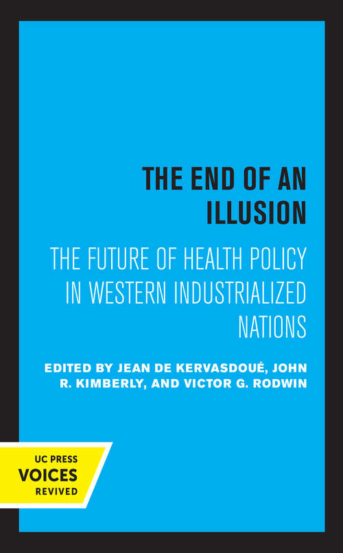 Book cover of The End of an Illusion: The Future of Health Policy in Western Industrialized Nations (Comparative Studies of Health Systems and Medical Care #11)
