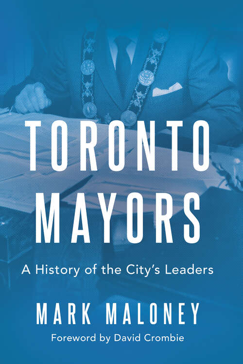 Book cover of Toronto Mayors: A History of the City's Leaders