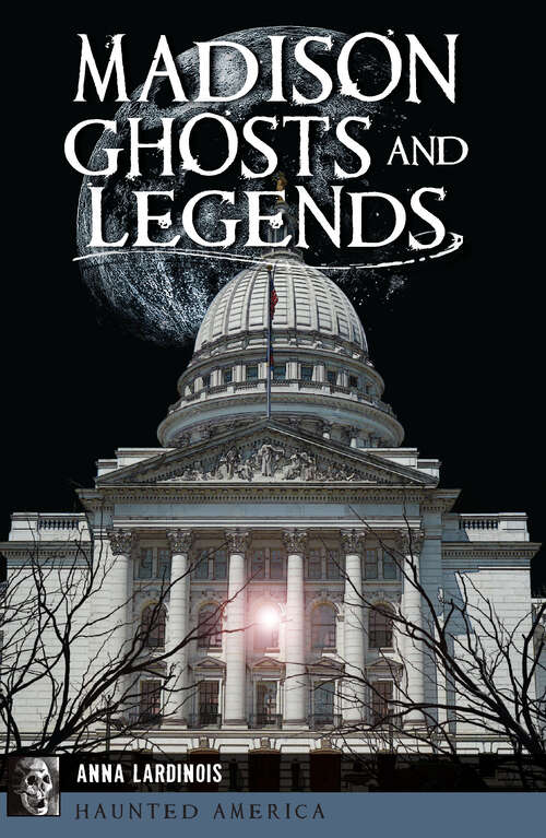 Book cover of Madison Ghosts and Legends (Haunted America)