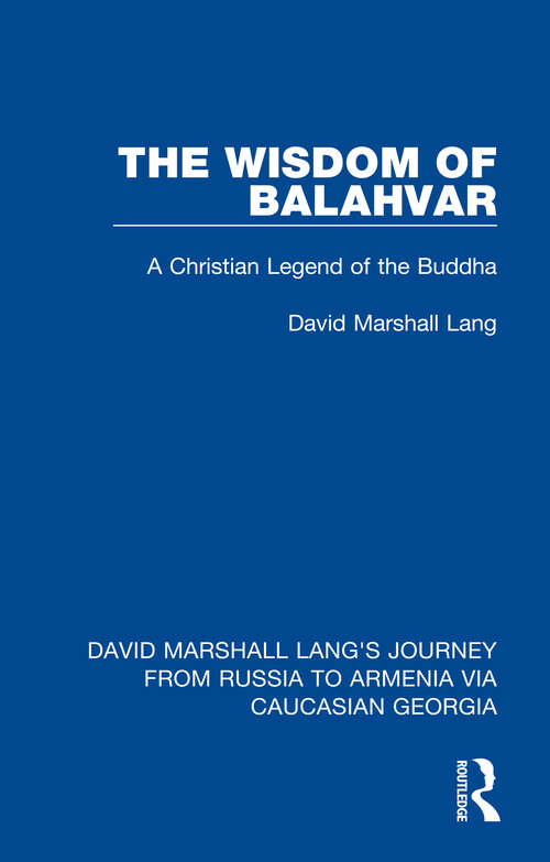 The Wisdom of Balahvar: A Christian Legend of the Buddha (David Marshall Lang's Journey from Russia to Armenia via Caucasian Georgia #3)