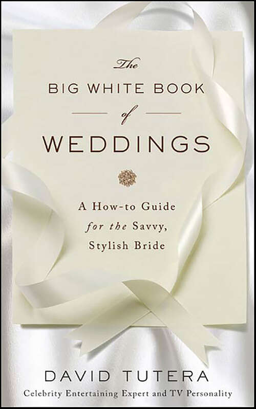 Book cover of The Big White Book of Weddings: A How-to Guide for the Savvy, Stylish Bride