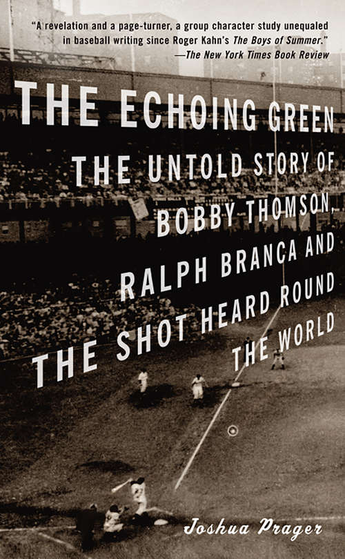 Book cover of The Echoing Green: The Untold Story of Bobby Thomson, Ralph Branca and the Shot Heard Round the World