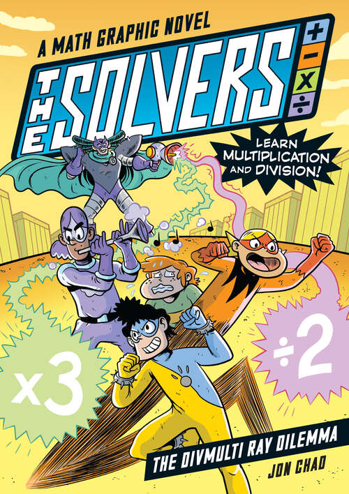 Book cover of The Solvers Book #1: A Math Graphic Novel: Learn Multiplication and Division! (The Solvers #1)