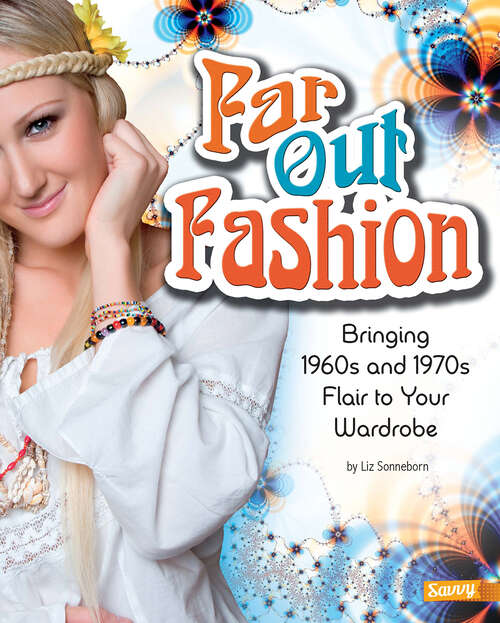Book cover of Far out Fashion: Bringing 1960s And 1970s Flair To Your Wardrobe (Fashion Forward Ser.)