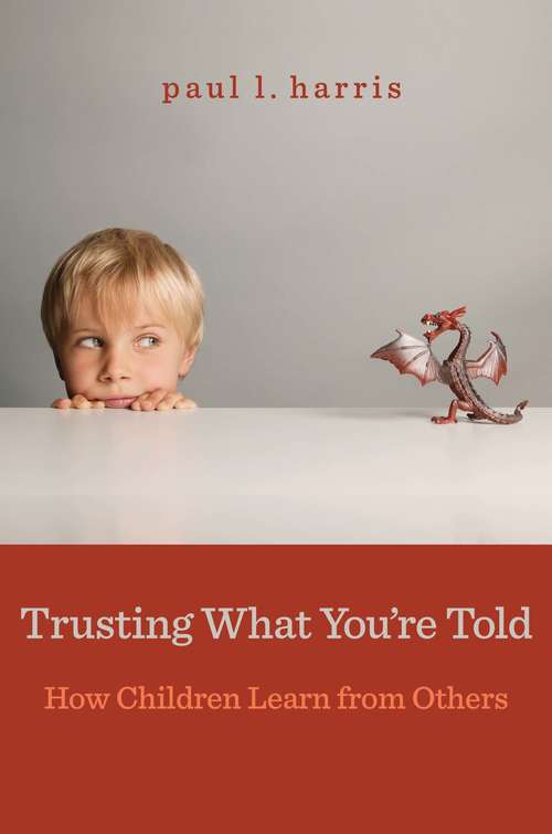 Book cover of Trusting What You're Told: How Children Learn from Others
