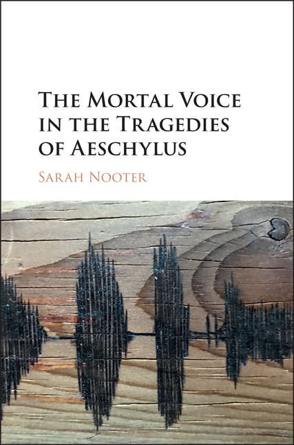 Book cover of The Mortal Voice in the Tragedies of Aeschylus