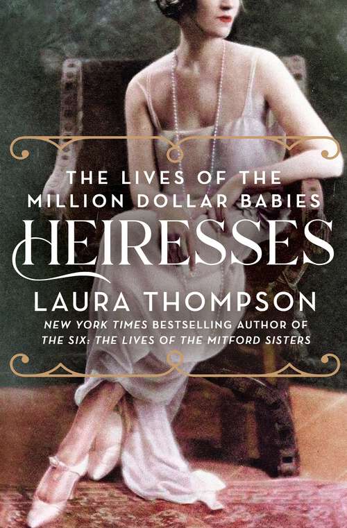 Book cover of Heiresses: The Lives of the Million Dollar Babies