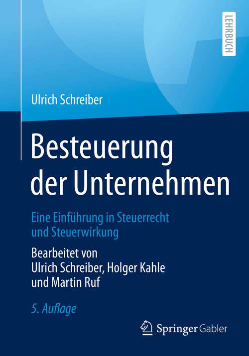 Book cover of Besteuerung der Unternehmen: Eine Einführung in Steuerrecht und Steuerwirkung (5. Aufl. 2021)