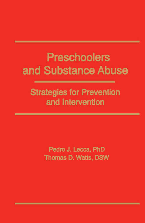 Preschoolers and Substance Abuse: Strategies for Prevention and Intervention (Haworth Addictions Treatment Ser.)