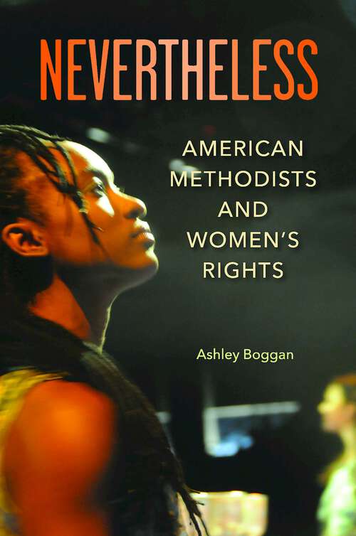 Book cover of Nevertheless: American Methodists and Women's Rights (Nevertheless - ePub)