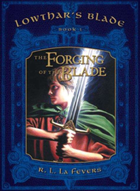 The Forging of the Blade (Lowthar's Blade Trilogy #1)