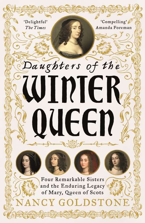 Book cover of Daughters of the Winter Queen: Four Remarkable Sisters, the Crown of Bohemia and the Enduring Legacy of Mary, Queen of Scots