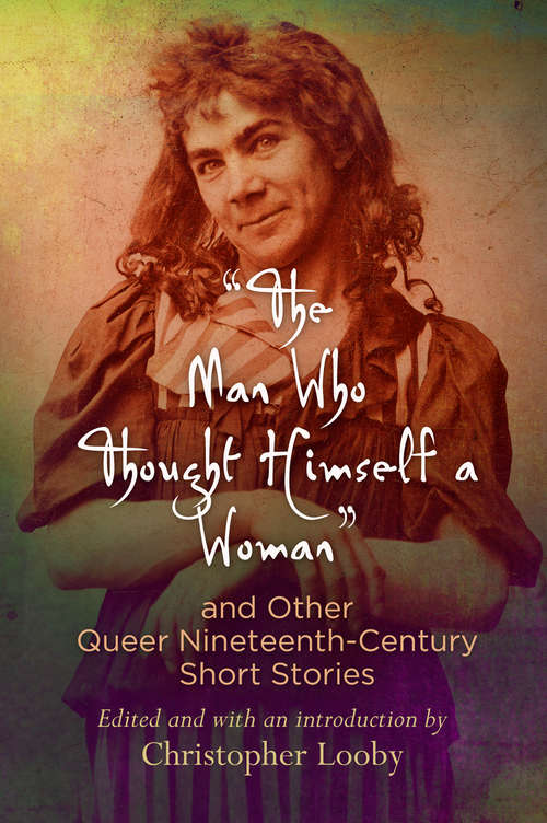 Book cover of "The Man Who Thought Himself a Woman" and Other Queer Nineteenth-Century Short Stories