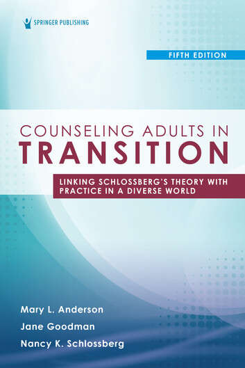 Book cover of Counseling Adults in Transition: Linking Schlossberg's Theory with Practice in a Diverse World (Fifth Edition)