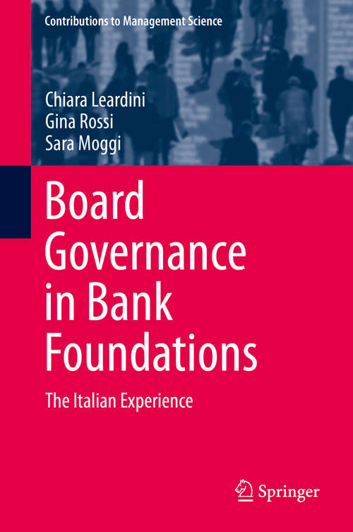 Board Governance in Bank Foundations: The Italian Experience (Contributions to Management Science)