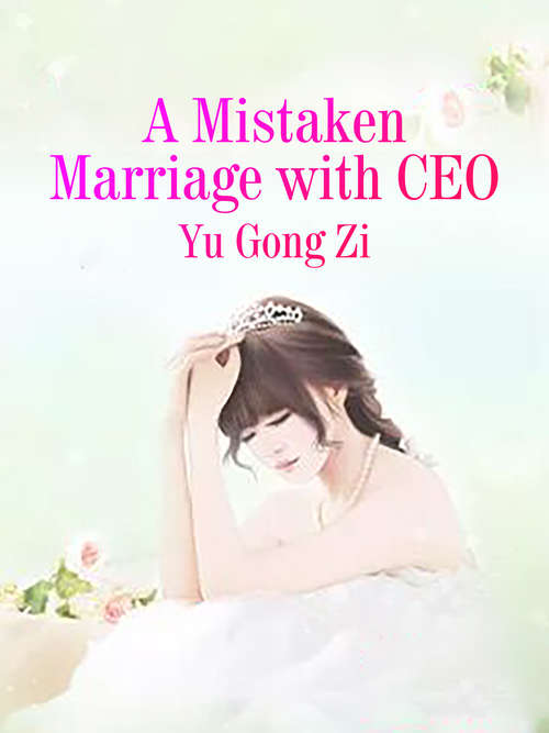 A Mistaken Marriage with CEO: Volume 3 (Volume 3 #3)