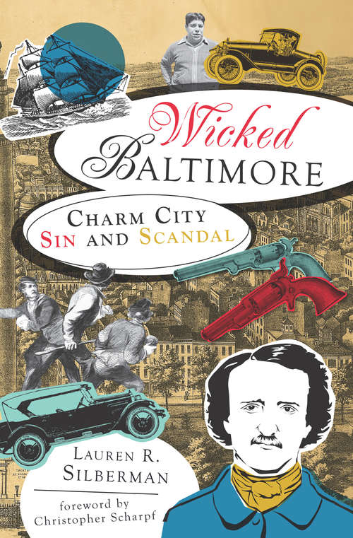 Wicked Baltimore: Charm City Sin and Scandal (Wicked)
