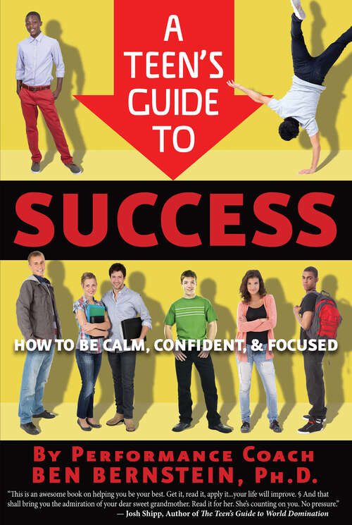 Book cover of A Teen's Guide to Success: How to Be Calm, Confident & Focused